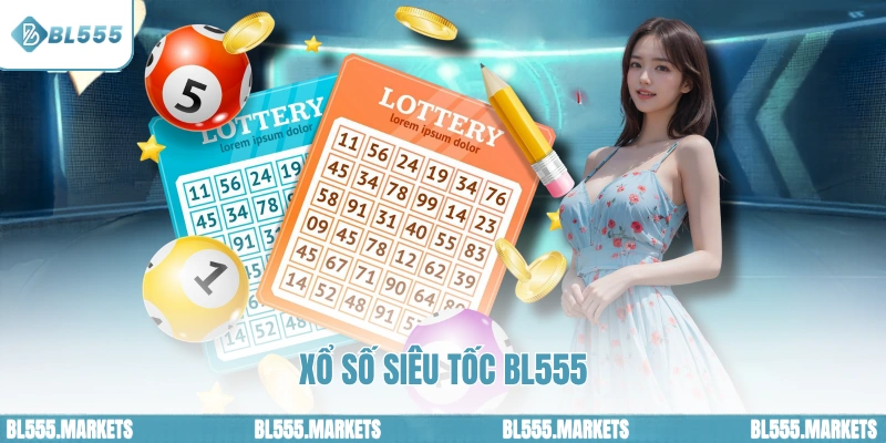 Xổ Số Siêu Tốc BL555 Mở Thưởng Liên Tục Từ 1 Đến 5 Phút